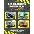 Les camions poubelles du monde: A colorful children's book, trash trucks from around the world, interesting facts about ecology, and waste segregation