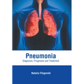 Pneumonia: Diagnosis, Prognosis and Treatment