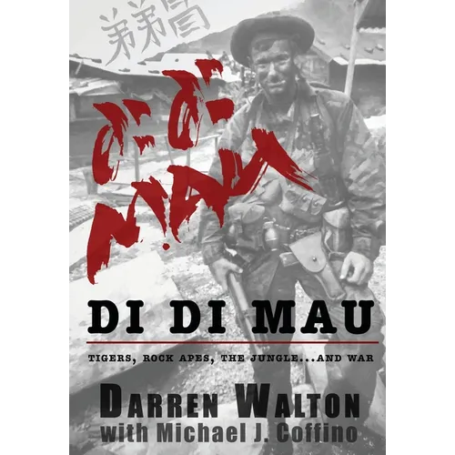Di Di Mau: A True Story About Tigers, Rock Apes, the Jungle, and War