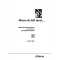 Wenn Achill tanzt.... Männlicher Bühnentanz - vom Mythos zum Markenzeichen