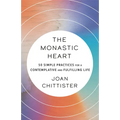 The Monastic Heart: 50 Simple Practices for a Contemplative and Fulfilling Life
