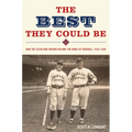 The Best They Could Be: How the Cleveland Indians Became the Kings of Baseball, 1916-1920