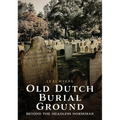 Old Dutch Burial Ground: Beyond the Headless Horseman
