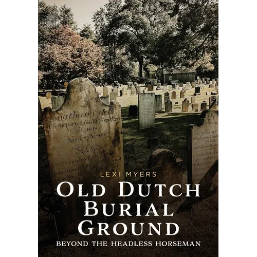 Old Dutch Burial Ground: Beyond the Headless Horseman