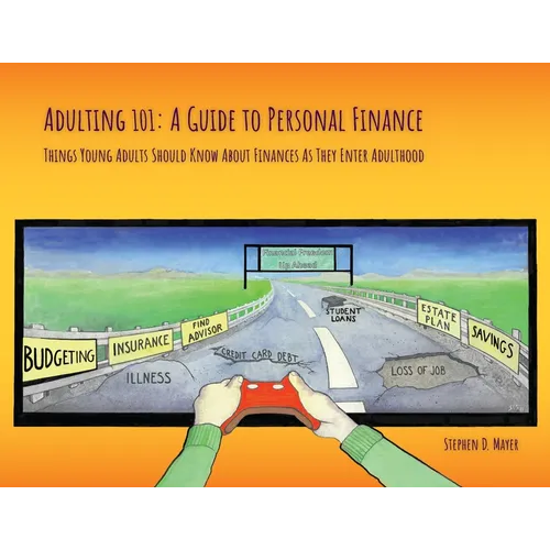 Adulting 101: A Guide to Personal Finance: Things Young Adults Should Know About Finances As They Enter Adulthood