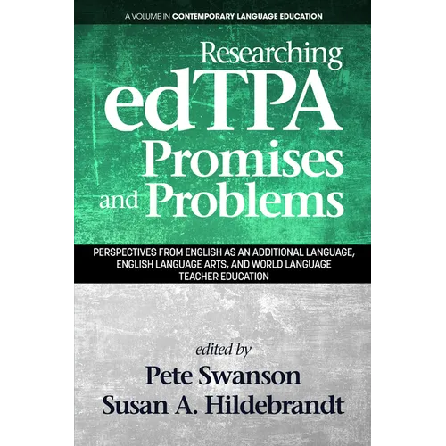 Researching Edtpa Promises and Problems: Perspectives from English as an Additional Language, English Language Arts, and World Language Teacher Educat