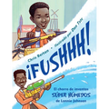 ¡Fushhh! (Spanish Edition): El Chorro de Inventos Súper Húmedos de Lonnie Johnson