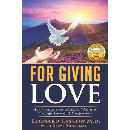 For Giving Love: Awakening Your Essential Nature Through Love and Forgiveness