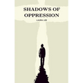 Shadows of Oppression