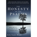 The Honesty of the Psalms: Wrestling with the Word of God in a Broken World