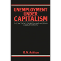 Unemployment Under Capitalism: The Sociology of British and American Labour Markets