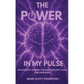 The Power in My Pulse: An Athletes Journey Through Epilepsy, Loss, And Resilience