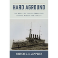 Hard Aground: The Wreck of the USS Tennessee and the Rise of the US Navy