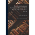 The Snoqualmie-Duwamish Dialects of Puget Sound Coast Salish: an Outline of Phonemics and Morphology; 12