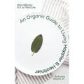 An Organic Guide to Living Happier & Healthier: WardBody: It's A Lifestyle