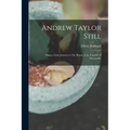 Andrew Taylor Still: Being a Little Journey to The Home of the Founder of Osteopathy