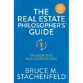 The Real Estate Philosopher's(R) Guide: The Secrets to Real Estate Success