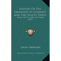 History Of The Eberharts In Germany And The United States: From 1265 To 1890, 625 Years (1891)