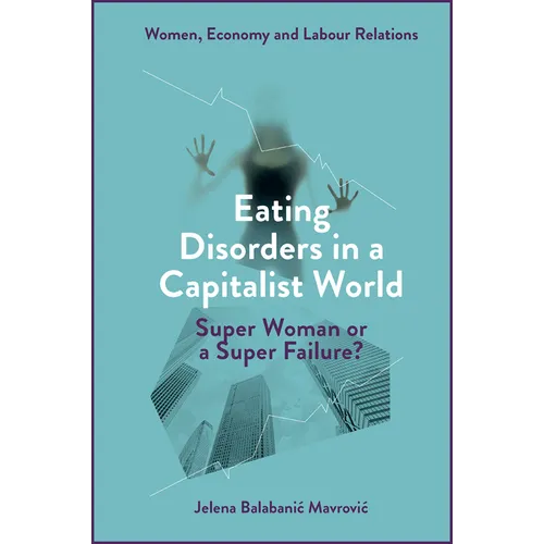 Eating Disorders in a Capitalist World: Super Woman or a Super Failure?