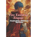 Fire Emblem Engage Complete Guide - Walkthrough - Tips & More