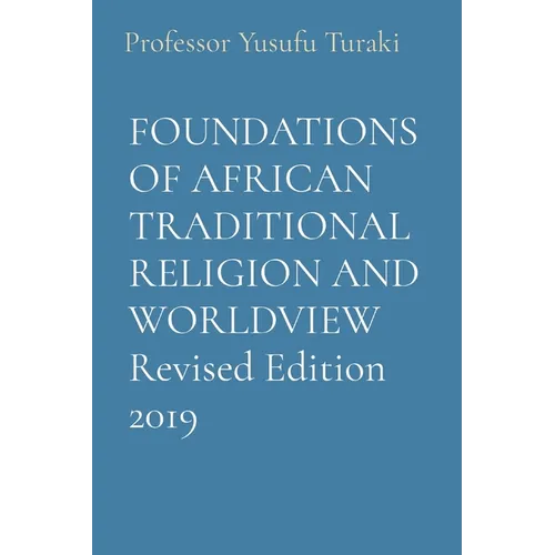 FOUNDATIONS OF AFRICAN TRADITIONAL RELIGION AND WORLDVIEW Revised Edition 2019