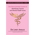 The Practitioners Guide to Identifying Trauma and Mental Health Issues