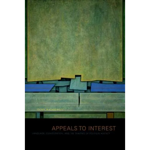 Appeals to Interest: Language, Contestation, and the Shaping of Political Agency