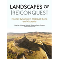 Landscapes of (Re)Conquest: Frontier Dynamics in Medieval Iberia and Occitania