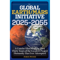 The Global Earth/Mars Initiative: A Concise History of the First Thirty Years of the Greatest Project Humanity Has Ever Attempted