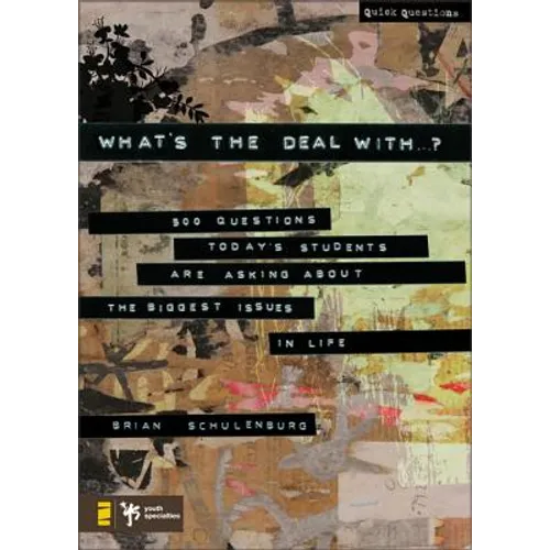 What's the Deal with ...?: 500 Questions Today's Students Are Asking about the Biggest Issues in Life