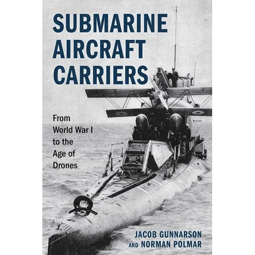 Submarine Aircraft Carriers: From World War I to the Age of Drones