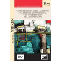 Consideraciones Sobre Las Fuentes del Derecho Constitucional Y La Interpretación de la Constitución