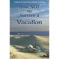 How NOT to Survive a Vacation: Sisters in Crime Desert Sleuths Chapter Anthology