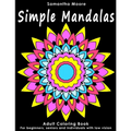 Simple Mandalas: An Adult Coloring Book for Beginners, Seniors and People with low vision, for Stress Relieving pastime
