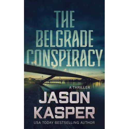 The Belgrade Conspiracy: A David Rivers Thriller