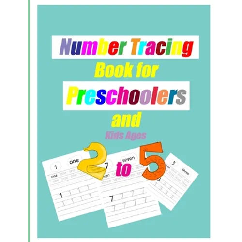 Number Tracing Book for Preschoolers and Kids Ages 2-5: Trace Numbers Practice Workbook for Pre K, Kindergarten and Kids Ages 2-5, Preschool Math Work