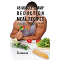 45 Muscle Cramp Reduction Meal Recipes: Eliminate Muscle Cramps for Good Using Smart Nutrition and Precise Vitamin Intake