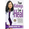 Your Kidneys Can Heal: A Kidney Doctor's Complete Guide to Natural Kidney Recovery, Better Lab Values, and Renewed Energy