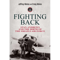 Fighting Back: Stan Andrews and the Birth of the Israeli Air Force