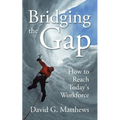 Bridging the Gap: How to Reach Today's Workforce