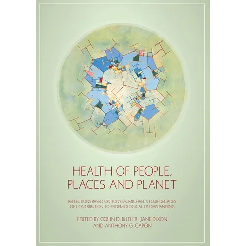 Health of People, Places and Planet: Reflections based on Tony McMichael's four decades of contribution to epidemiological understanding