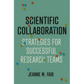 Scientific Collaboration: Strategies for Successful Research Teams