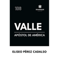 Valle, apóstol de América