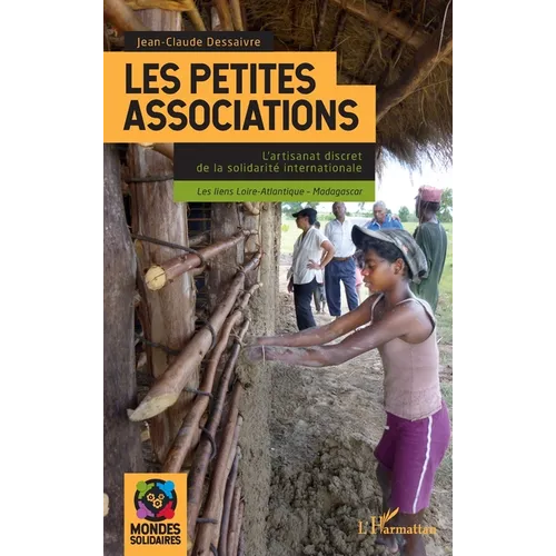 Les petites associations: L'artisanat discret de la solidarité internationale Les liens Loire-Atlantique - Madagascar