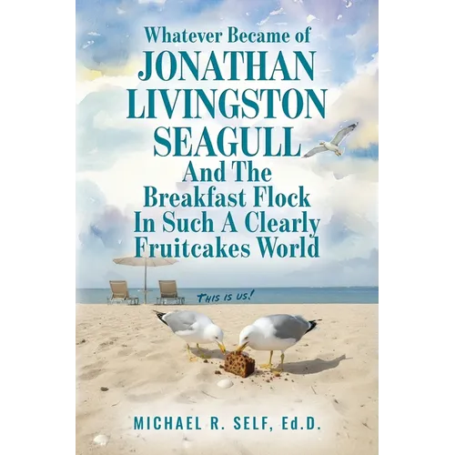 Whatever Became of Jonathan Livingston Seagull And The Breakfast Flock In Such A Clearly Fruitcakes World