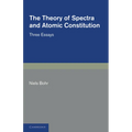 The Theory of Spectra and Atomic Constitution: Three Essays