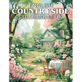 English Countryside Coloring Book: Serene English Landscapes, Picturesque Villages, and Enchanting Garden Retreats