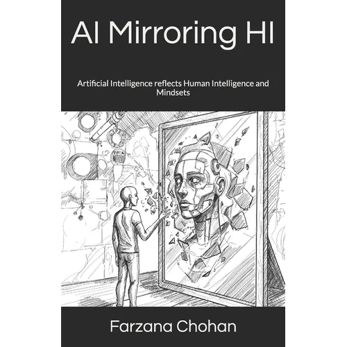 AI Mirroring HI: Artificial Intelligence reflects Human Intelligence and Mindsets