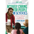 Actively Caring for People in Schools: How to Cultivate a Culture of Compassion