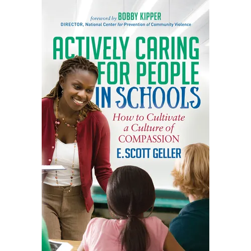 Actively Caring for People in Schools: How to Cultivate a Culture of Compassion